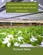 Agribusiness Management in Sustainable Agricultural Enterprises