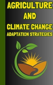Agriculture and Climate Change Adaptation Strategies