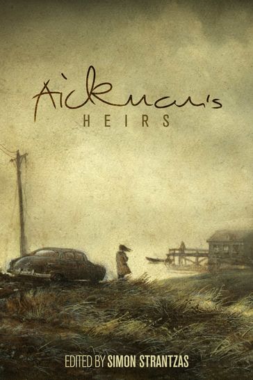 Aickman's Heirs - Simon Strantzas