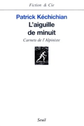 L Aiguille de minuit. Carnets de l Alpiniste