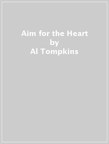 Aim for the Heart - Al Tompkins