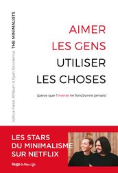 Aimer les gens, utiliser les choses - (Parce que l inverse ne fonctionne jamais)