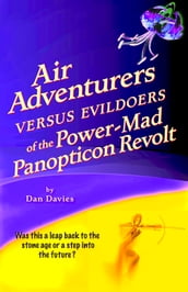 Air Adventurers Versus Evildoers of the Power-Mad Panopticon Revolt