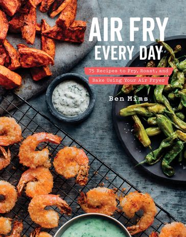 Air Fry Every Day - Ben Mims
