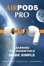 Air Pods Pro: Learning the Essentials Made Simple