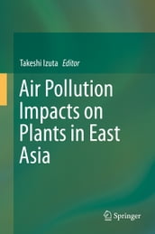 Air Pollution Impacts on Plants in East Asia