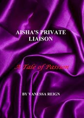 Aisha s Private Liaison- A Tale of Passion