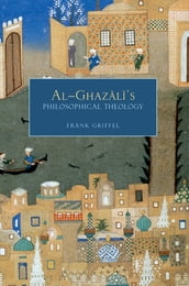 Al-Ghazali s Philosophical Theology