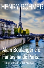 Alain Boulanger e o Fantasma de Paris: Thriller de Crime na França