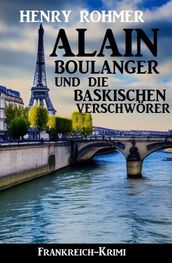 Alain Boulanger und die baskischen Verschwörer: Frankreich Krimi