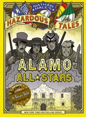 Alamo All-Stars (Nathan Hale s Hazardous Tales #6)