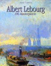 Albert Lebourg: 106 Masterpieces