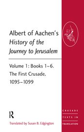 Albert of Aachen s History of the Journey to Jerusalem