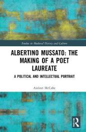 Albertino Mussato: The Making of a Poet Laureate