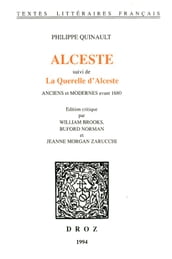 Alceste ; suivi de La Querelle d Alceste. Anciens et Modernes avant 1680