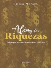 Além da Riquezas - valor que até quem nada tem pode ter