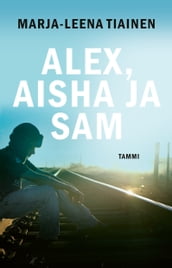 Alex, Aisha ja Sam