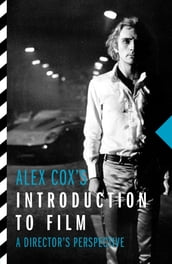 Alex Cox s Introduction to Film
