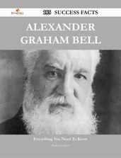Alexander Graham Bell 185 Success Facts - Everything you need to know about Alexander Graham Bell