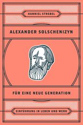Alexander Solschenizyn für eine neue Generation