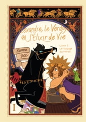 Alexandre, le Verdoyant & l Élixir de vie - Livre 1 : Le Voyage du Héros