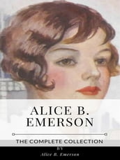 Alice B. Emerson The Complete Collection