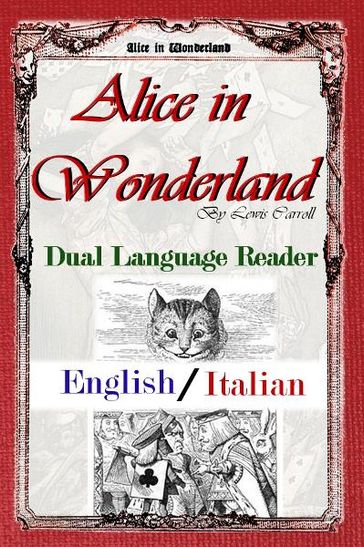 Alice in Wonderland: Dual Language Reader (English/Italian) - Carroll Lewis - Teodorico Pietrocòla-Rossetti