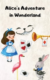 Alice s Adventure in Wonderland