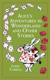 Alice s Adventures in Wonderland and Other Stories