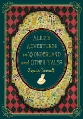 Alice s Adventures in Wonderland and Other Tales