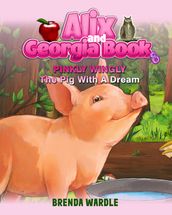 Alix & Georgia Book 8: Pinkly Wingly - The Pig with a Dream