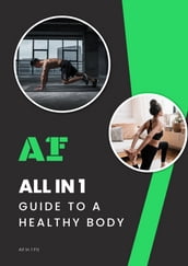 All In 1 Guide To A Healthy Body