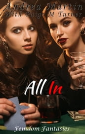 All In: Femdom Fantasies Book Two