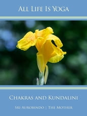 All Life Is Yoga: Chakras and Kundalini