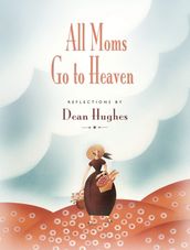 All Moms Go to Heaven