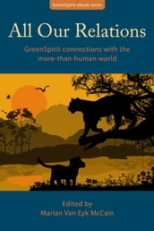 All Our Relations: GreenSpirit Connections With the More-Than-Human World