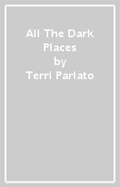 All The Dark Places