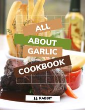 All about garlic cookbook