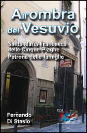 All ombra del Vesuvio. Santa Maria Francesca delle Cinque Piaghe, patrona delle famiglie