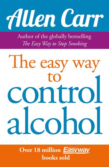 Allen Carr's Easy Way to Control Alcohol - Carr Allen