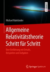 Allgemeine Relativitätstheorie Schritt für Schritt