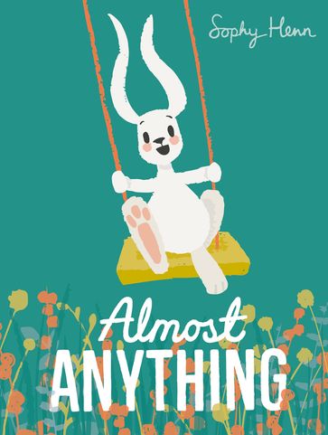 Almost Anything - Sophy Henn