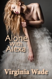 Alone With Alexa (An Erotic Romance)