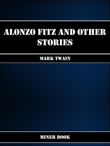 Alonzo Fitz and Other Stories - Twain Mark