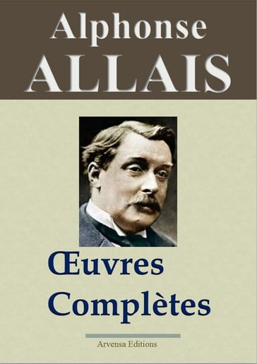 Alphonse Allais : Oeuvres complètes - Alphonse Allais