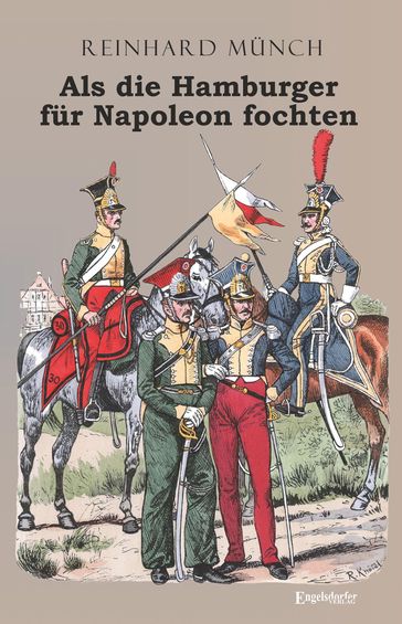 Als die Hamburger FÜR Napoleon fochten - Dr. Reinhard Munch