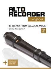 Alto Recorder Songbook - 48 Themes from Classical Music for the Alto Recorder in F - 2