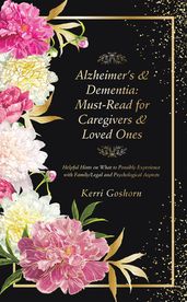 Alzheimer s & Dementia: Must-Read for Caregivers & Loved Ones