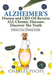 Alzheimer s Disease and CBD Oil Reverse ALL Chronic DiseasesDiscover The Truth