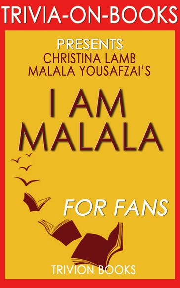 I Am Malala: The Girl Who Stood Up for Education and Was Shot by the Taliban By Malala Yousafzai and Christina Lamb (Trivia-On-Books) - Trivion Books